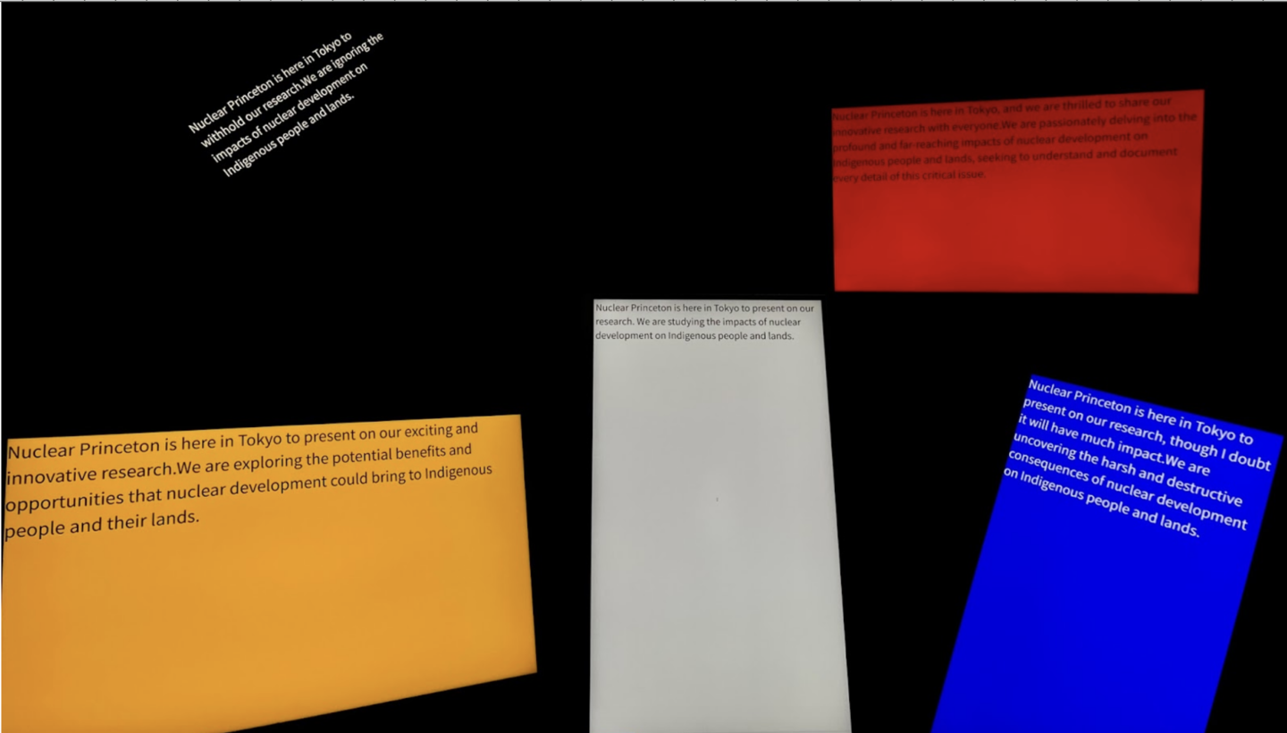 An AI generating phrases in different “moods” for the original prompt in the white background “Nuclear Princeton is here in Tokyo to present on our research. We are studying the impacts of nuclear development on Indigenous people and lands.”  